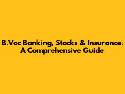B.Voc Banking, Stocks & Insurance: A Comprehensive Guide