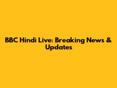 BBC Hindi Live: Breaking News & Updates