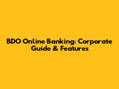 BDO Online Banking: Corporate Guide & Features