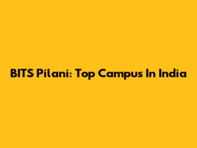 BITS Pilani: Top Campus In India