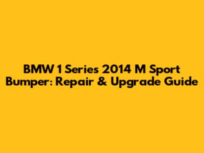 BMW 1 Series 2014 M Sport Bumper: Repair & Upgrade Guide
