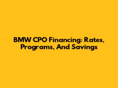 BMW CPO Financing: Rates, Programs, And Savings