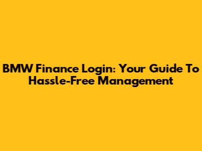 BMW Finance Login: Your Guide To Hassle-Free Management
