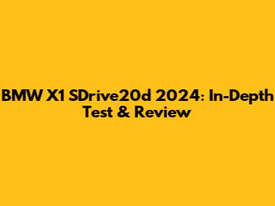 BMW X1 SDrive20d 2024: In-Depth Test & Review