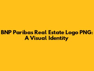 BNP Paribas Real Estate Logo PNG: A Visual Identity