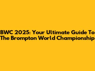 BWC 2025: Your Ultimate Guide To The Brompton World Championship