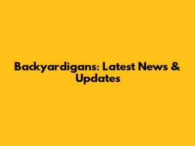 Backyardigans: Latest News & Updates