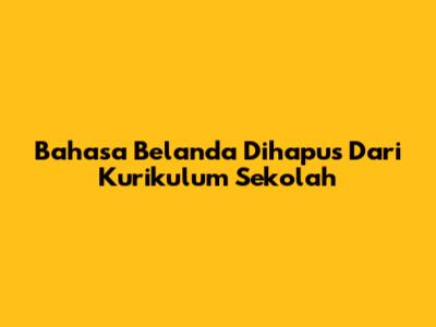 Bahasa Belanda Dihapus Dari Kurikulum Sekolah