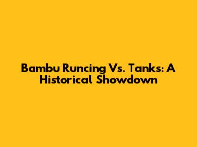 Bambu Runcing Vs. Tanks: A Historical Showdown