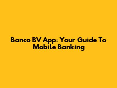 Banco BV App: Your Guide To Mobile Banking