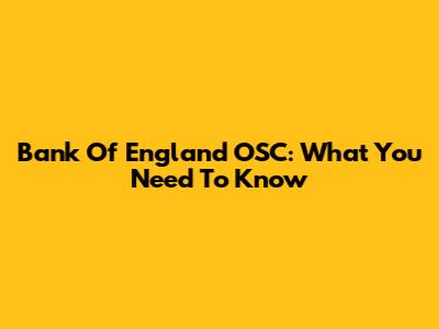 Bank Of England OSC: What You Need To Know