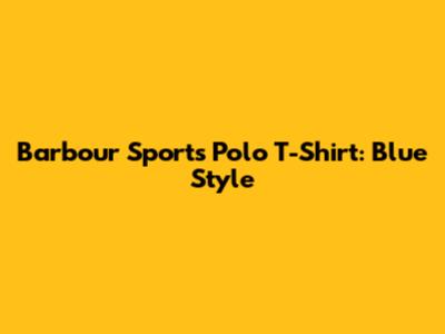Barbour Sports Polo T-Shirt: Blue Style