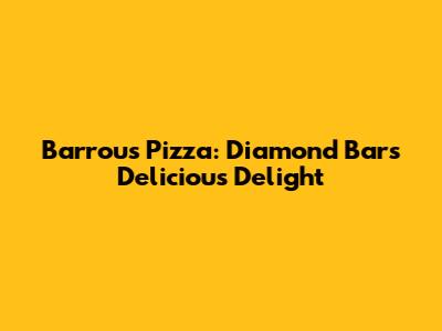 Barrou's Pizza: Diamond Bar's Delicious Delight