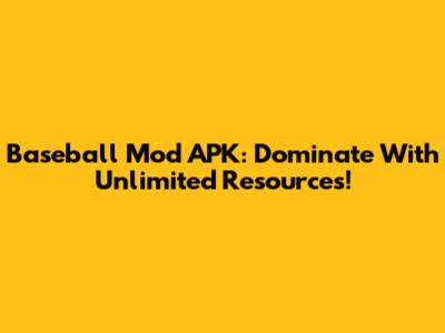 Baseball Mod APK: Dominate With Unlimited Resources!