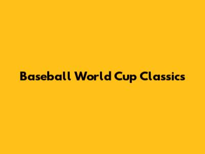 Baseball World Cup Classics