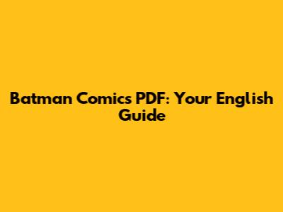 Batman Comics PDF: Your English Guide