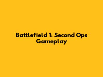 Battlefield 1: Second "Ops" Gameplay