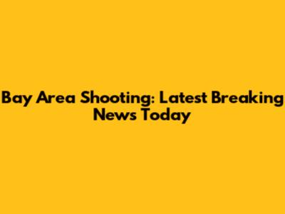 Bay Area Shooting: Latest Breaking News Today