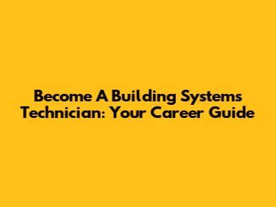 Become A Building Systems Technician: Your Career Guide
