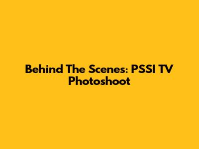 Behind The Scenes: PSSI TV Photoshoot