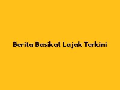 Berita Basikal Lajak Terkini