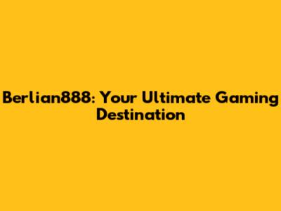 Berlian888: Your Ultimate Gaming Destination