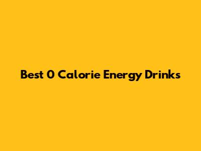 Best 0 Calorie Energy Drinks