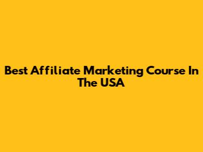 Best Affiliate Marketing Course In The USA