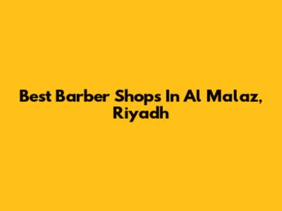 Best Barber Shops In Al Malaz, Riyadh