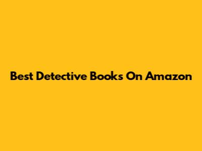 Best Detective Books On Amazon