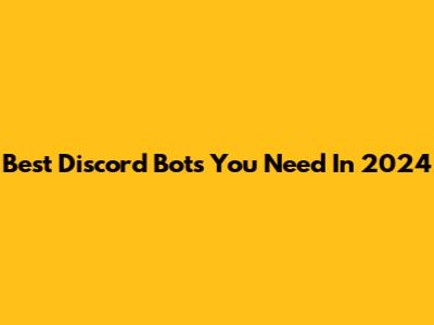 Best Discord Bots You Need In 2024