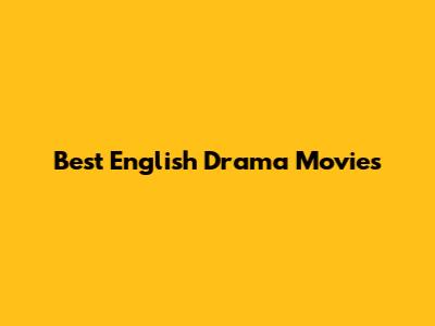 Best English Drama Movies