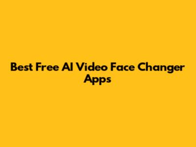 Best Free AI Video Face Changer Apps