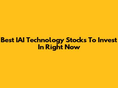 Best IAI Technology Stocks To Invest In Right Now