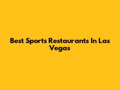 Best Sports Restaurants In Las Vegas