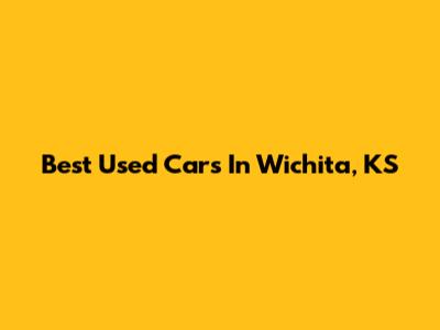 Best Used Cars In Wichita, KS