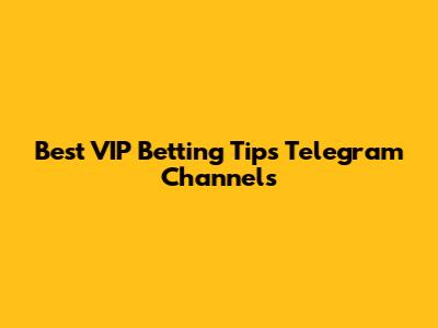 Best VIP Betting Tips Telegram Channels