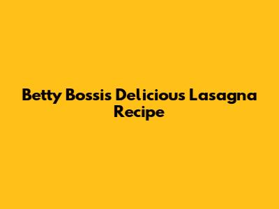 Betty Bossi's Delicious Lasagna Recipe