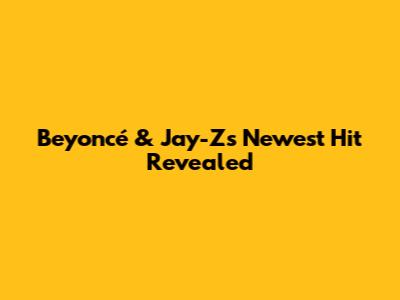 Beyoncé & Jay-Z's Newest Hit Revealed