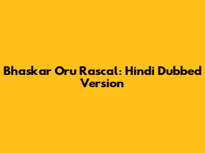 Bhaskar Oru Rascal: Hindi Dubbed Version
