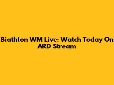 Biathlon WM Live: Watch Today On ARD Stream