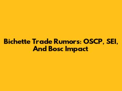 Bichette Trade Rumors: OSCP, SEI, And Bosc Impact