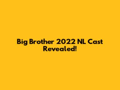 Big Brother 2022 NL Cast Revealed!