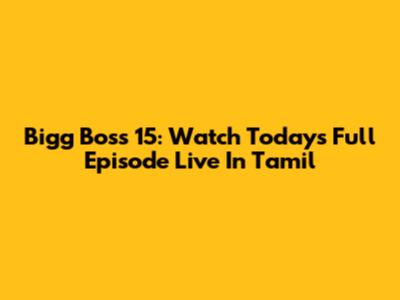 Bigg Boss 15: Watch Today's Full Episode Live In Tamil