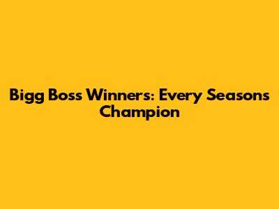 Bigg Boss Winners: Every Season's Champion