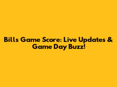 Bills Game Score: Live Updates & Game Day Buzz!