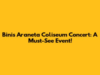Bini's Araneta Coliseum Concert: A Must-See Event!