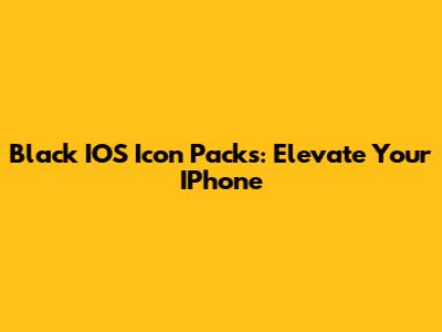 Black IOS Icon Packs: Elevate Your IPhone