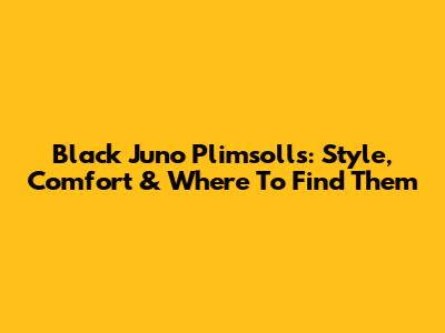 Black Juno Plimsolls: Style, Comfort & Where To Find Them