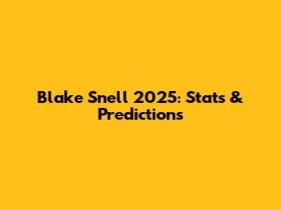 Blake Snell 2025: Stats & Predictions